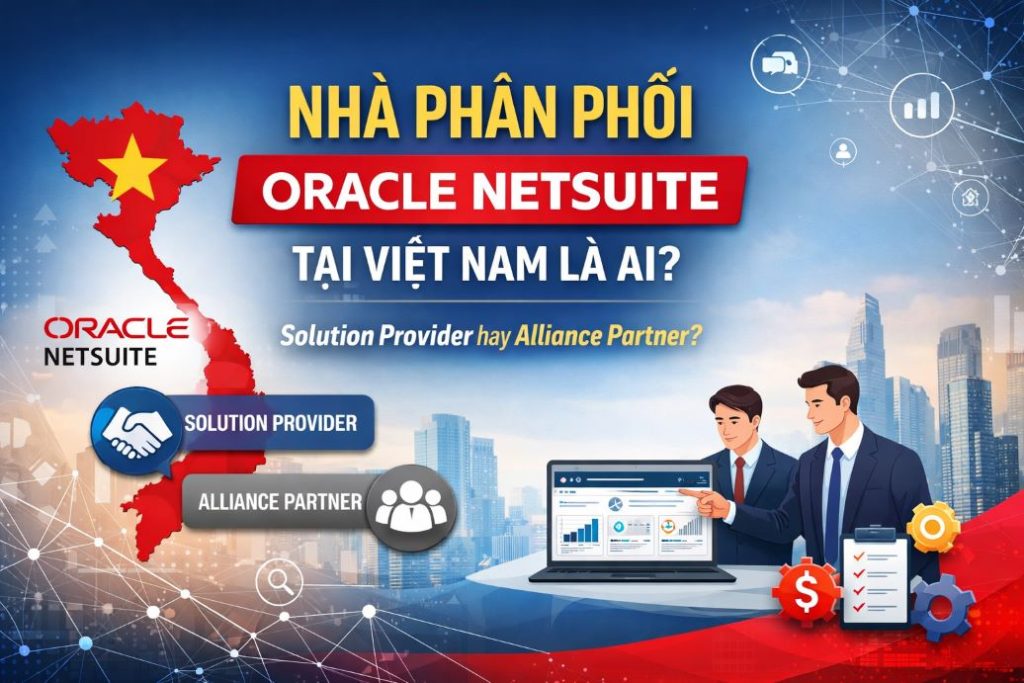 Oracle NetSuite không phân phối trực tiếp mà thông qua mạng lưới đối tác ủy quyền (Solution Providers)