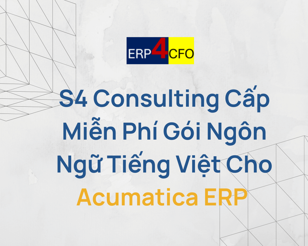 S4 Consulting Cấp Miễn Phí Gói Ngôn Ngữ Tiếng Việt Cho Acumatica ERP